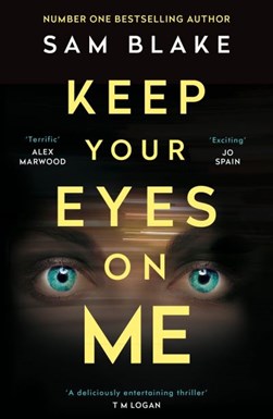 Keep your eyes on me by Sam Blake