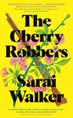 The cherry robbers by Sarai Walker