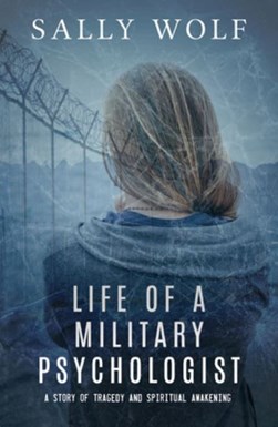 Life of a Military Psychologist by Sally Wolf