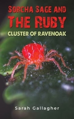 Sorcha Sage and the ruby cluster of Ravenoak by Sarah Gallagher