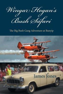 Wingar Hogan's Bush Safari by Professor James Jones
