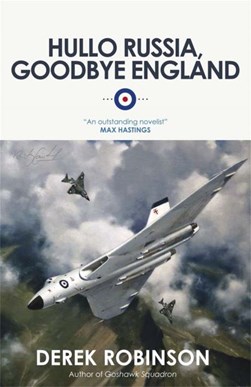 Hullo Russia, goodbye England by Derek Robinson
