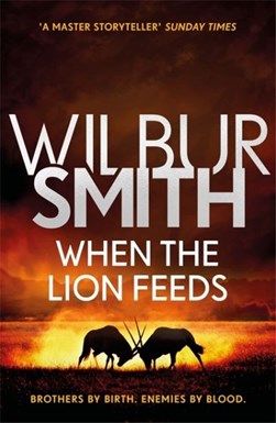 When the lion feeds by Wilbur A. Smith