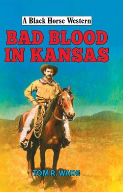 Bad blood in Kansas by Tom R. Wade