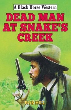 Dead man at Snake's Creek by Rob Hill