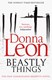Beastly things by Donna Leon