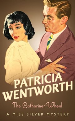 The Catherine-Wheel by Patricia Wentworth