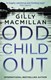Odd child out by Gilly Macmillan