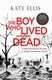 The boy who lived with the dead by Kate Ellis