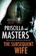 The subsequent wife by Priscilla Masters