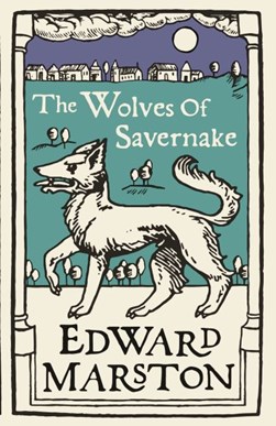 The wolves of Savernake by Edward Marston