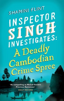 A deadly Cambodian crime spree by Shamini Flint