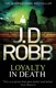 Loyalty in death by J. D. Robb
