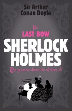 His last bow by Arthur Conan Doyle