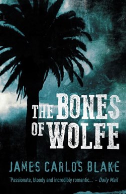 The bones of Wolfe by James Carlos Blake