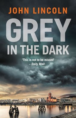 Grey in the dark by John Lincoln