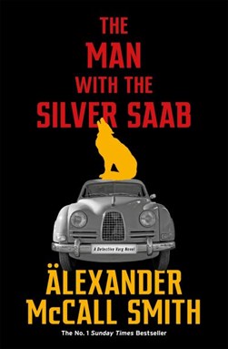The man with the silver Saab by Alexander McCall Smith