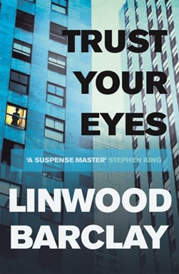 Trust your eyes by Linwood Barclay