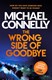 The wrong side of goodbye by Michael Connelly