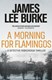 A morning for flamingos by James Lee Burke