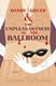 Dandy Gilver and the unpleasantness in the ballroom by Catriona McPherson