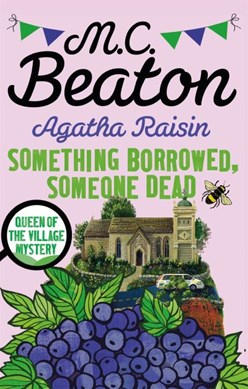 Agatha Raisin and something borrowed, someone dead by M. C. Beaton