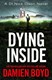 Dying inside by Damien Boyd