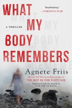 What my body remembers by Agnete Friis