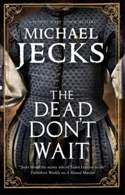 The dead don't wait by Michael Jecks