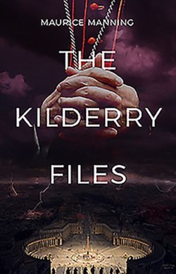 The Kilderry Files by Maurice Manning