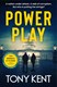Power play by Tony Kent