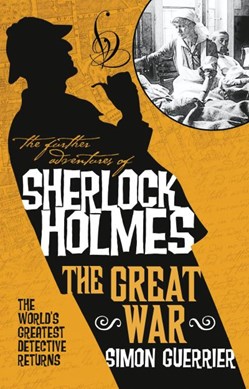 Further Adventures Of Sherlock Holmes The Great War P/B by Simon Guerrier
