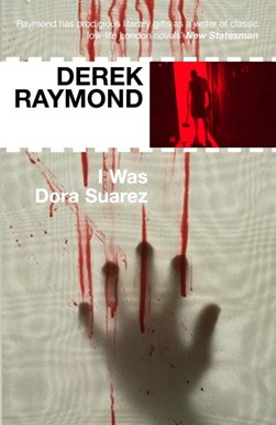 I was Dora Suarez by Derek Raymond