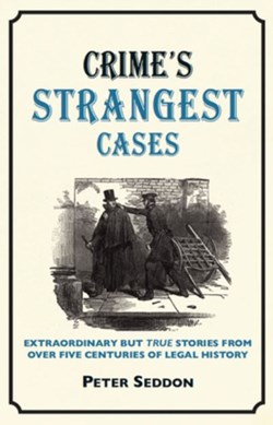 Crime's strangest cases by Peter J. Seddon