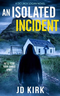 An isolated incident by J. D. Kirk