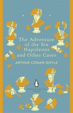 The adventure of the six Napoleons and other cases by Arthur Conan Doyle