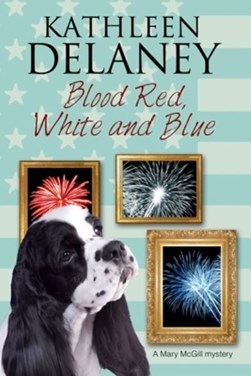 Blood red, white and blue by Kathleen Delaney