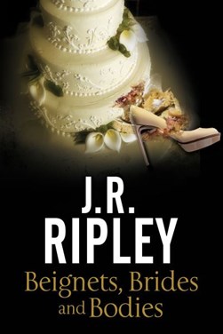 Beignets, brides and bodies by J. R. Ripley