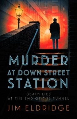 Murder at Down Street Station by Jim Eldridge