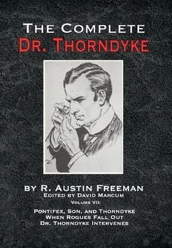 The Complete Dr. Thorndyke - Volume VII by R. Austin Freeman