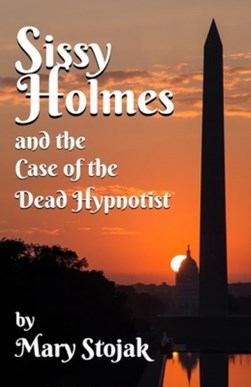 Sissy Holmes and The Case of the Dead Hypnotist by 