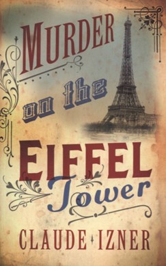 Murder on the Eiffel Tower by Claude Izner