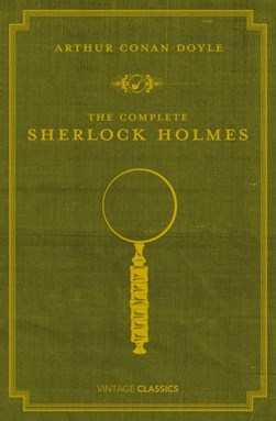 The complete Sherlock Holmes by Arthur Conan Doyle
