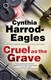 Cruel as the grave by Cynthia Harrod-Eagles