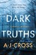 Dark truths by A. J. Cross