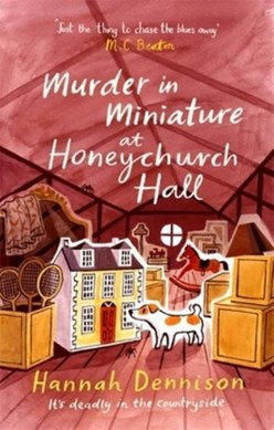 Murder in miniature at Honeychurch Hall by Hannah Dennison