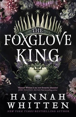 The foxglove king by Hannah Whitten