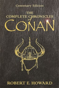 The complete chronicles of Conan by Robert E. Howard