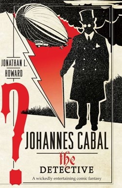 Johannes Cabal the detective by Jonathan L. Howard