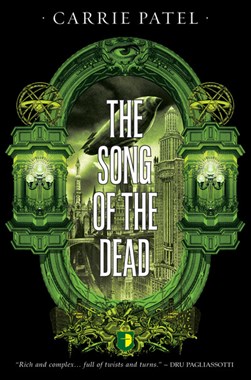 The song of the dead by Carrie Patel